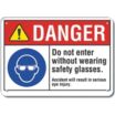 Danger: Do Not Enter Without Wearing Safety Glasses. Accident Will Result In Serious Eye Injury. Signs
