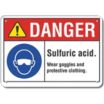 Danger: Sulfuric Acid. Wear Goggles And Protective Clothing. Signs