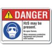 Danger: H2S May Be Present. No Open Flames. Wear Necessary Protective Equipment And Proceed With Caution. Signs