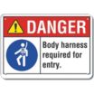Danger: Body Harness Required For Entry. Signs