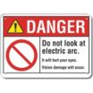 Danger: Do Not Look At Electric Arc. It Will Hurt Your Eyes. Vision Damage Will Occur. Signs