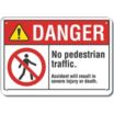 Danger: No Pedestrian Traffic. Accident Will Result In Severe Injury Or Death. Signs