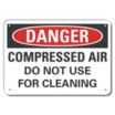 Danger: Compressed Air Do Not Use For Cleaning Signs