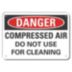 Danger: Compressed Air Do Not Use For Cleaning Signs