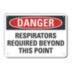 Danger: Respirators Required Beyond This Point Signs