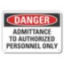 Danger: Admittance To Authorized Personnel Only Signs