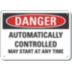Danger: Automatically Controlled May Start At Any Time Signs