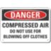 Danger: Compressed Air Do Not Use For Blowing Off Clothes Signs