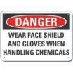 Danger: Wear Face Shield And Gloves When Handling Chemicals Signs