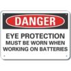Danger: Eye Protection Must Be Worn When Working On Batteries Signs