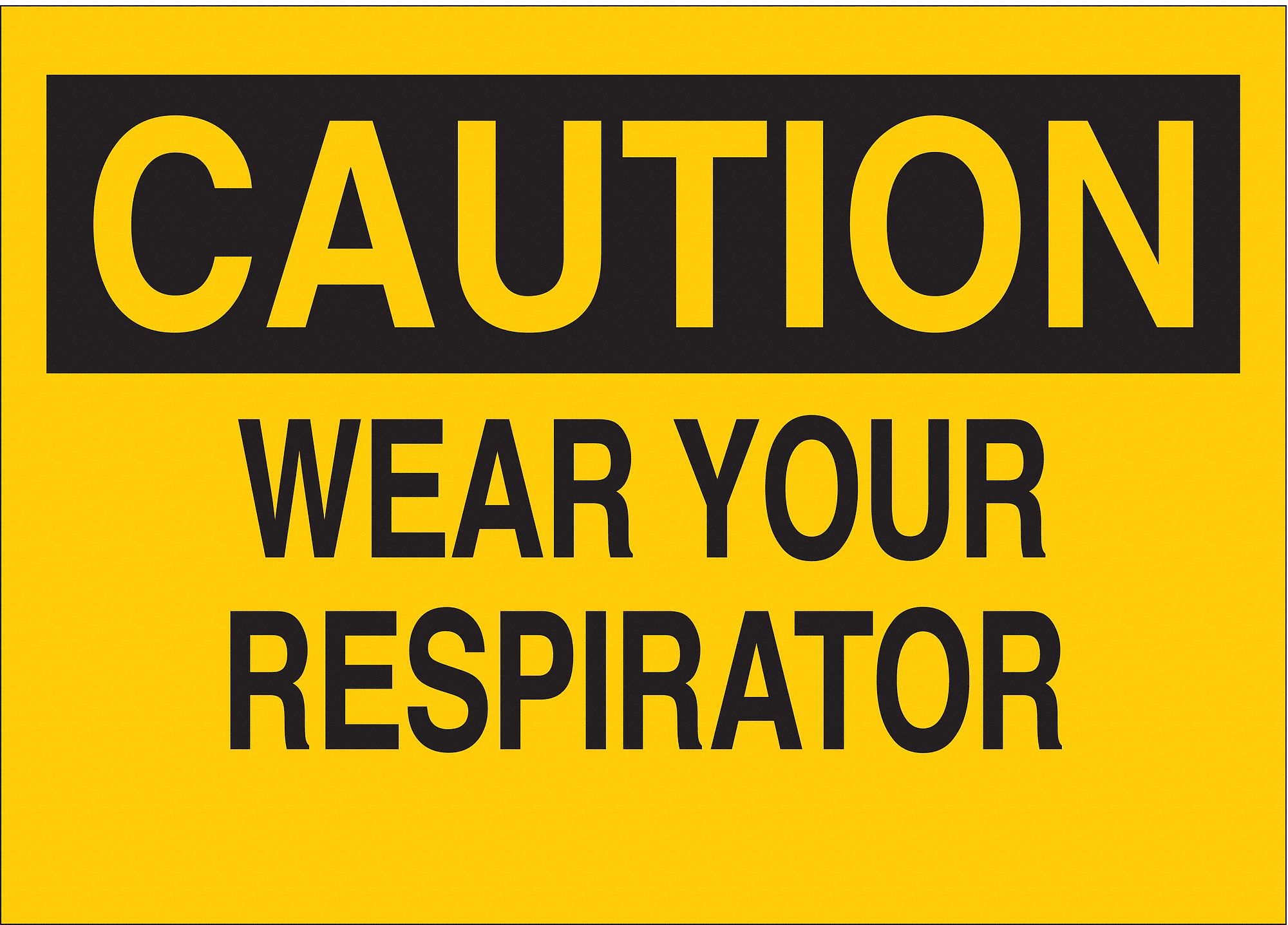 CAUTION SIGN, PLASTIC, WEAR YOUR RESPIRATOR, HEADER CAUTION, RECTANGLE, 10 IN HEIGHT, 14 IN WIDTH, YELLOW/BLACK