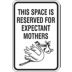 This Space Is Reserved For Expectant Mothers Signs