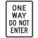 TRAFFIC SIGN, 24 IN X 18 IN NOMINAL SIGN SIZE, ALUMINUM, 0.080 IN, R6-2A MUTCD, ONE WAY DO NOT ENTER
