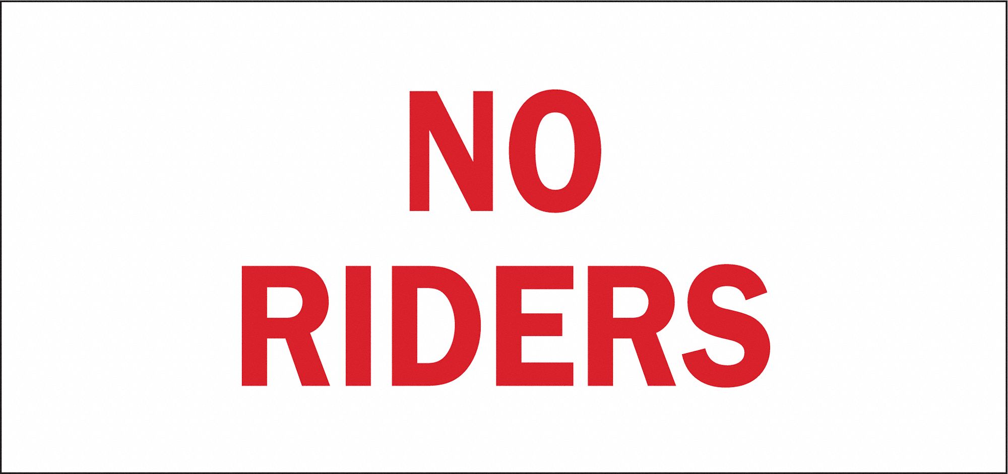 LABEL, POLYESTER, ADHESIVE MOUNT, 3½ IN X 5 IN NOMINAL SIGN SIZE, NOT RETROREFLECTIVE, NO RIDERS