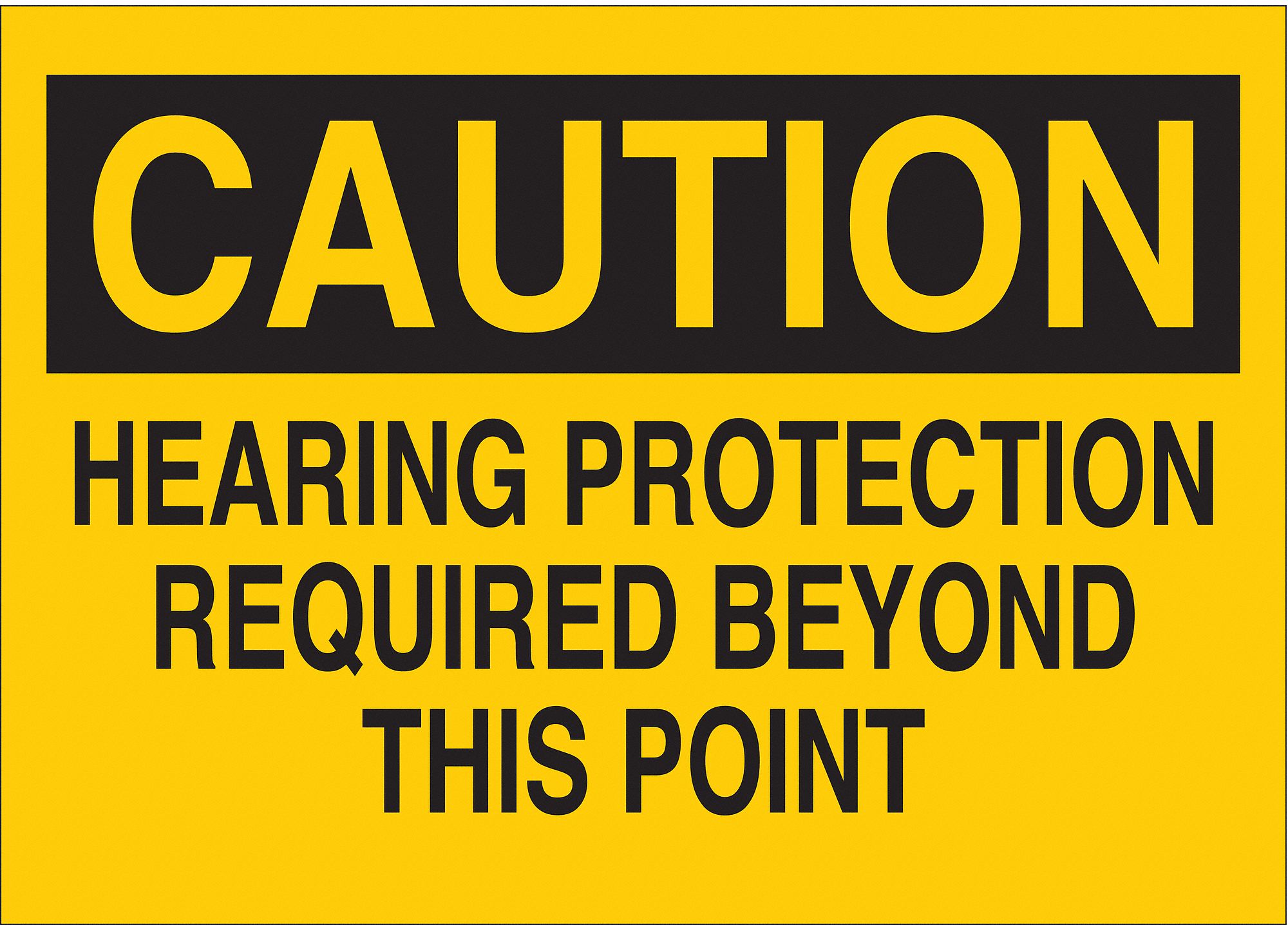 CAUTION SIGN, PLASTIC, HEARING PROTECTION REQUIRED BEYOND THIS POINT, HEADER CAUTION, RECTANGLE, 18X24 IN, YELLOW/BLACK