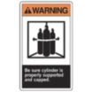 Warning: Be Sure Cylinder is Properly Supported and Capped Signs