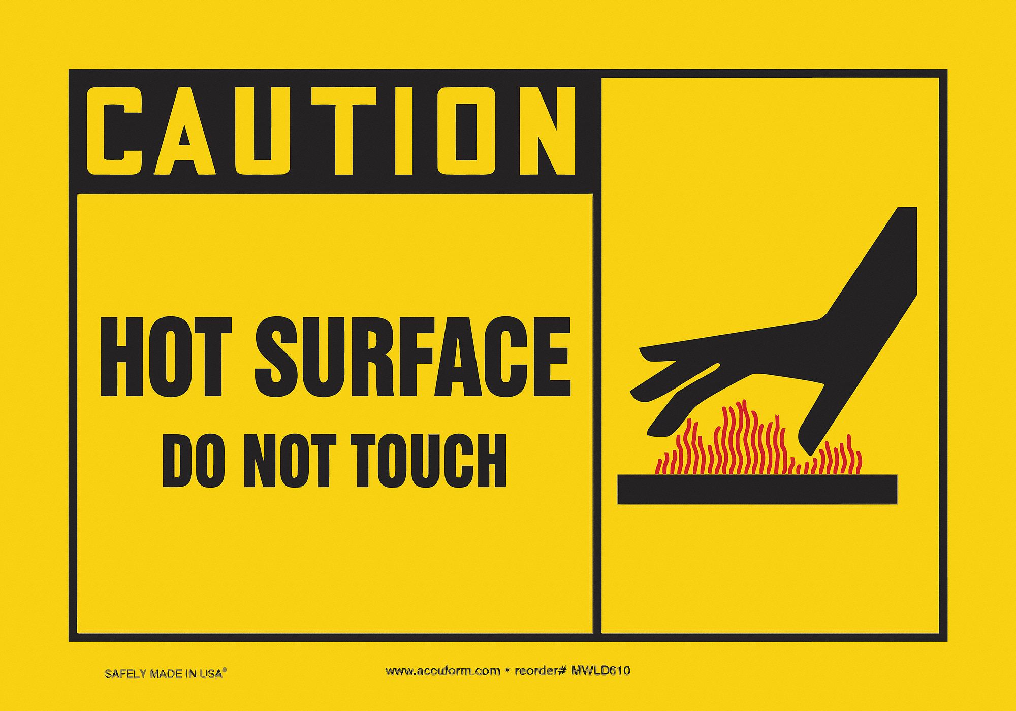 CAUTION SIGN, VINYL, HOT SURFACE DO NOT TOUCH, HEADER CAUTION, RECTANGLE, 7 IN HEIGHT, 10 IN WIDTH, YELLOW/BLACK