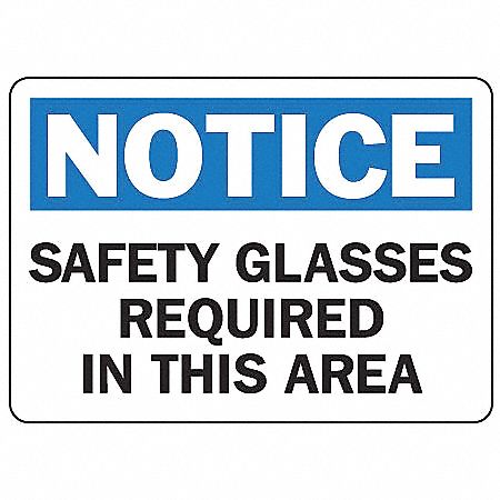 NOTICE SIGN, PLASTIC, SAFETY GLASSES REQUIRED IN THIS AREA, HEADER NOTICE, RECTANGLE, 7 IN H, MOUNTING HOLES, WHITE/BLUE