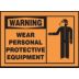 Warning: Wear Personal Protective Equipment Signs