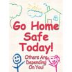 Go Home Safe Today! Others Are Depending On You! Posters
