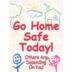 Go Home Safe Today! Others Are Depending On You! Posters