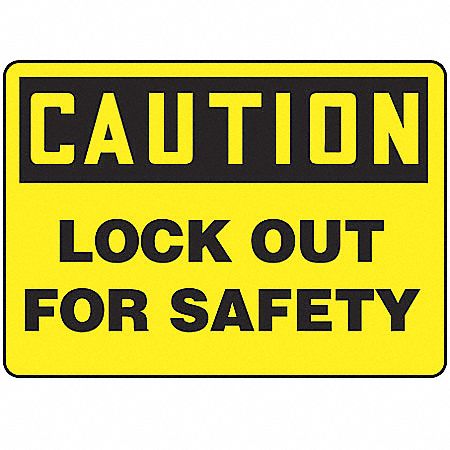 CAUTION SIGN, LOCK OUT FOR SAFETY, HEADER CAUTION, RECTANGLE, 7 IN HEIGHT, 10 IN WIDTH, VINYL, YELLOW/BLACK