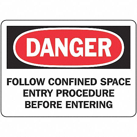 DANGER SIGN, VINYL, FOLLOW CONFINED SPACE ENTRY PROCEDURE BEFORE ENTERING, HEADER DANGER, ADHESIVE, 7X10 IN, WHT/BLK/RED