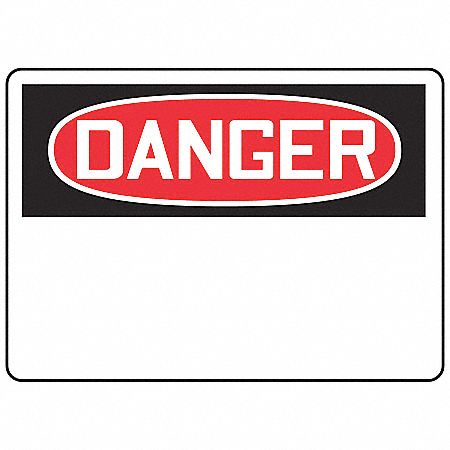 DANGER SIGN, NO LEGEND, HEADER DANGER, RECTANGLE, 10 IN HEIGHT, 14 IN WIDTH, PLASTIC, MOUNTING HOLES, WHITE