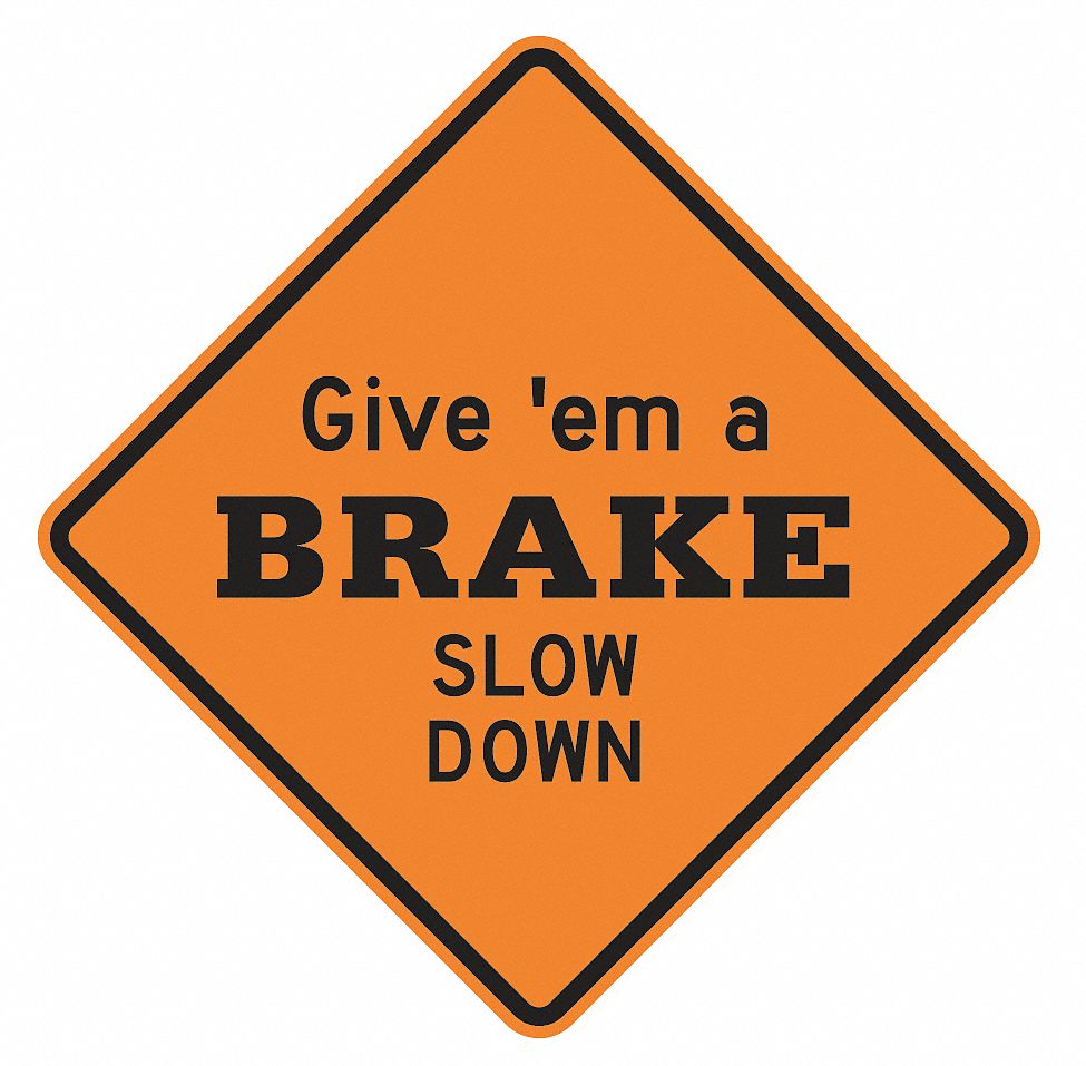 LYLE Give ‘em a Brake Slow Down Traffic Sign, Sign Legend Give 'Em ...