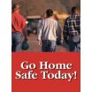 Go Home Safe Today! Posters