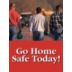 Go Home Safe Today! Posters